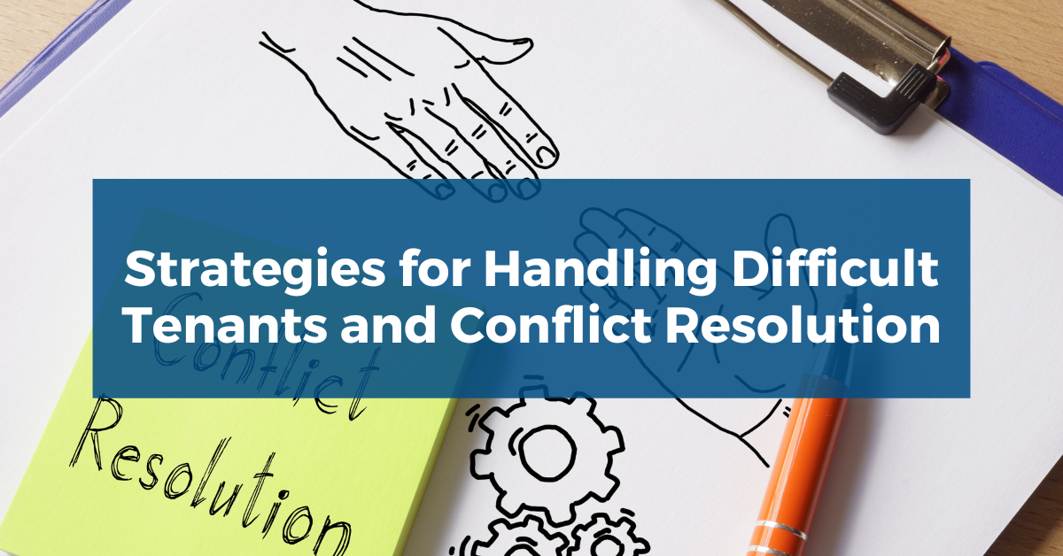 Strategies for Handling Difficult Tenants and Conflict Resolution